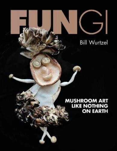 Bill Wurtzel Fungi (Copertina rigida) (PRESALE 24/04/2025)