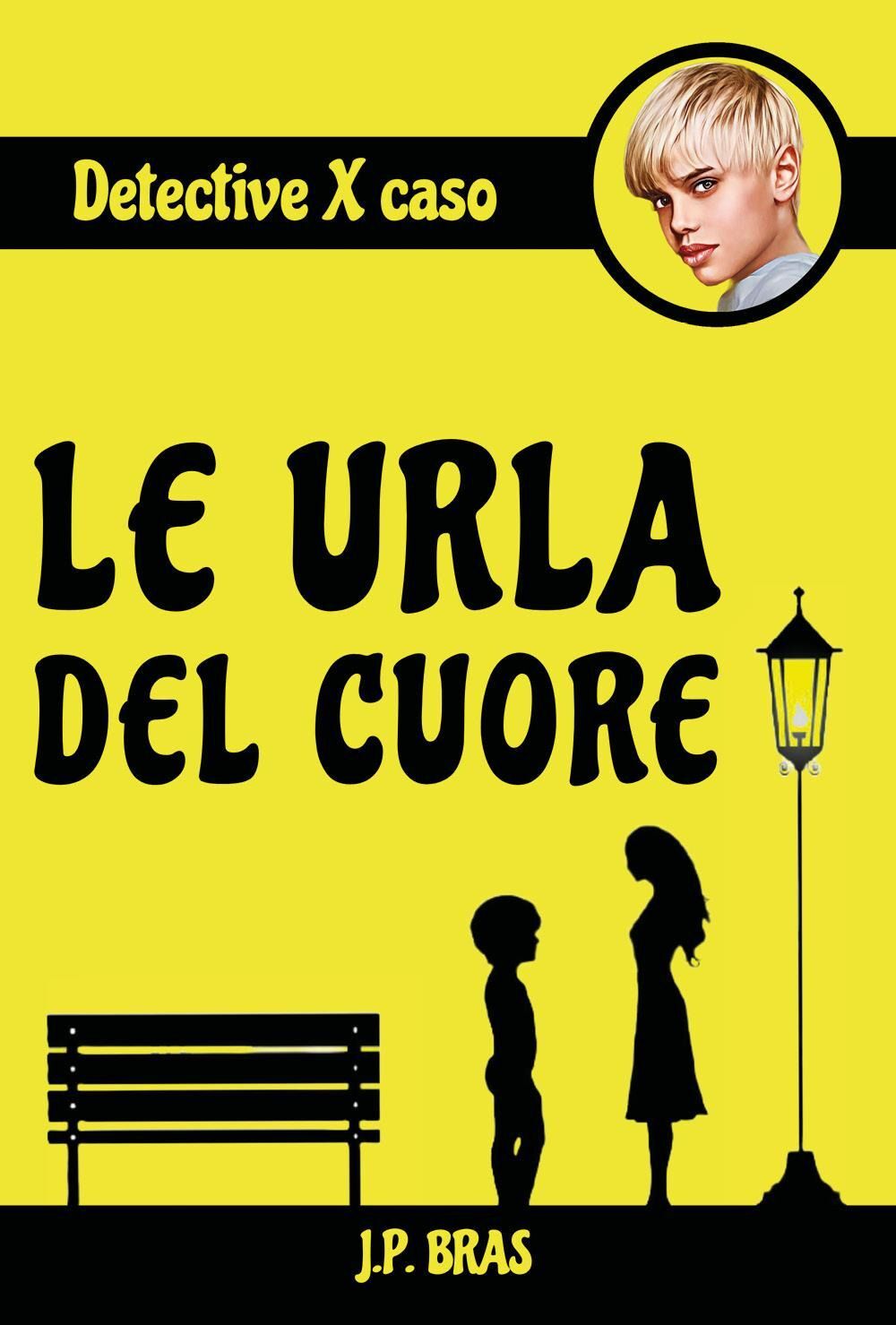 Libri Bras J.P. - Le Urla Del Cuore. Detective Per Caso