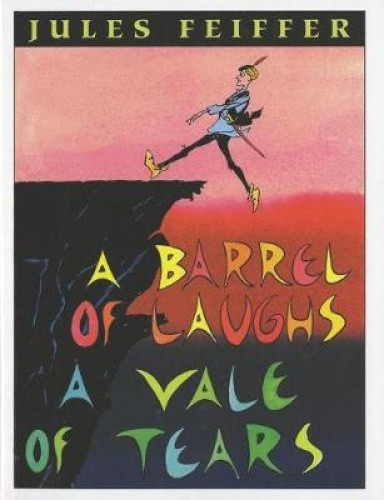A Barrel of Laughs, a Vale of Tears: A Vale of Tears by Feiffer, Jules
