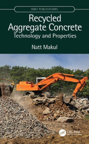 Recycled Aggregate Concrete: Technology and Properties (Institute of