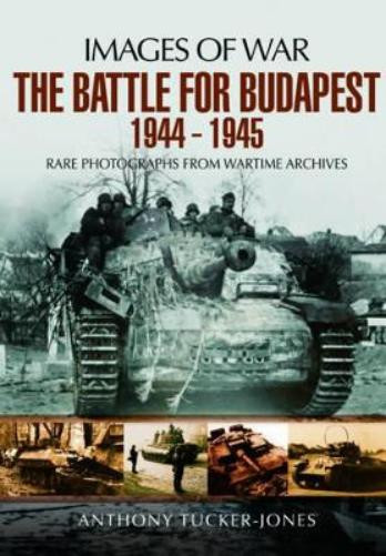 Anthony Tucker-Jones Battle for Budapest 1944 - 1945 (Tascabile)
