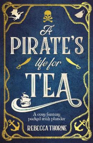 Rebecca Thorne A Pirate's Life for Tea (Copertina rigida) Tomes & Tea