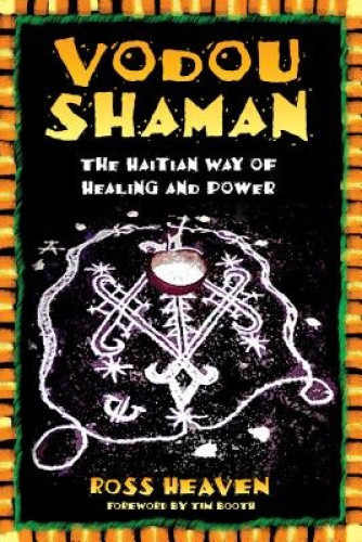 The Vodou Shaman: The Tantric Symbol of Cosmic Unity by Heaven, Ross
