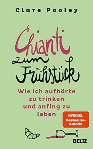 Clare Pooley St Chianti zum Frühstück: Wie ich aufhörte zu trinken u (Tascabile)