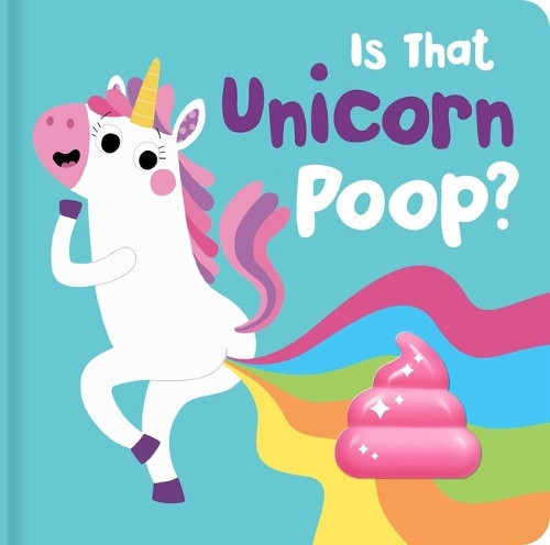 Is That Unicorn Poop?: Board Book with Squishy Poo by Lake Press