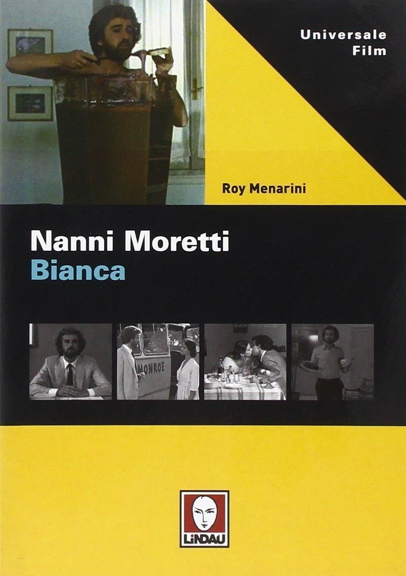 Libri Roy Menarini - Nanni Moretti. Bianca. Ediz. Illustrata
