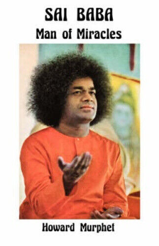 Sai Baba - Man of Miracles: Man of Miracles by Howard