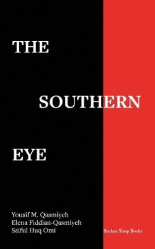 Yousif M Qasmiyeh Saiful Huq Omi Elena Fiddian-Qasmi The Southern Ey (Tascabile)