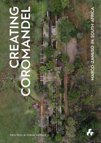 Creating Coromandel: Marco Zanuso in South Africa by Peres, Edna