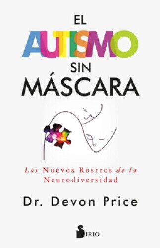 Autismo Sin M�scara, El [Spanish] by Devon Price