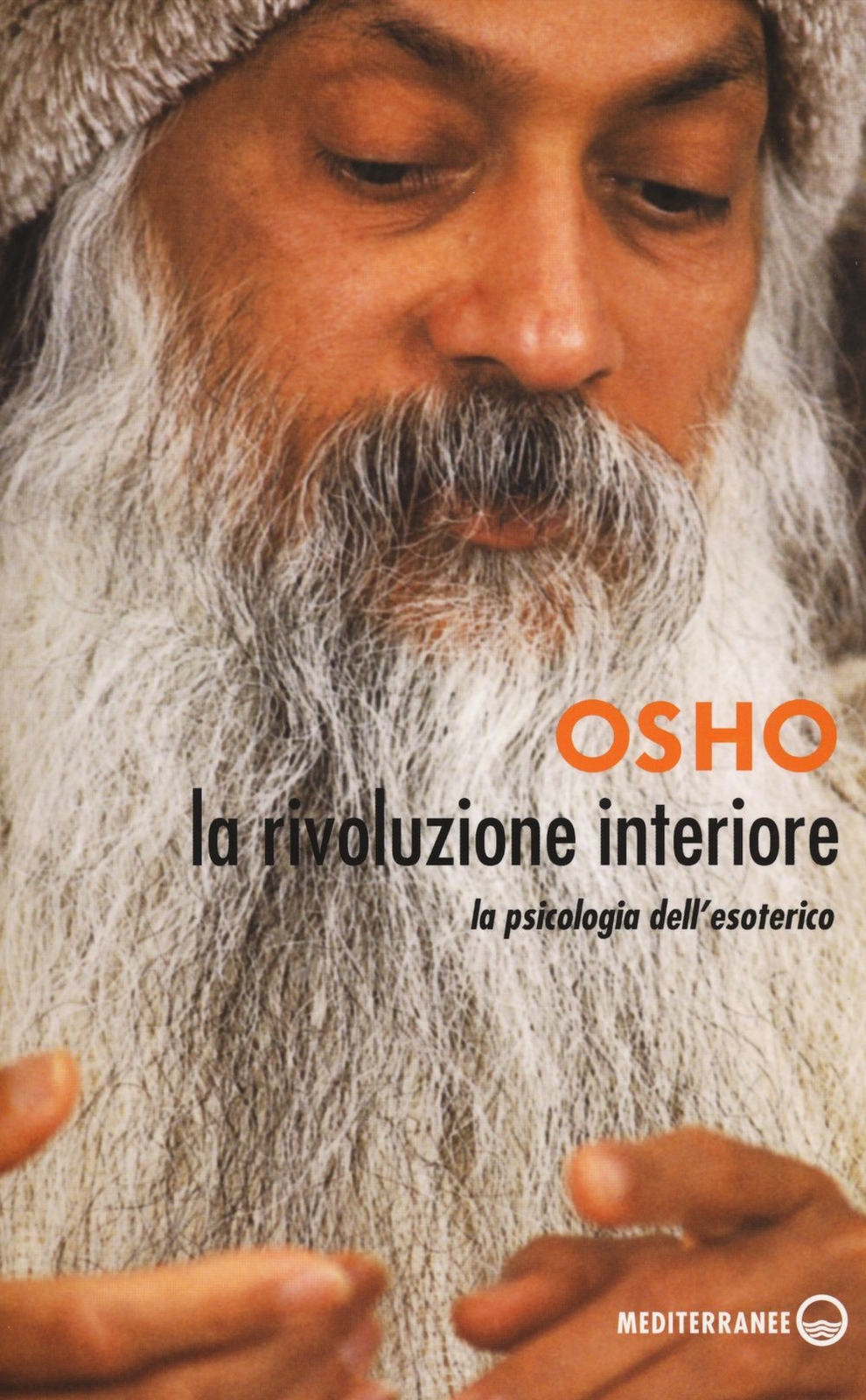 Libri Osho - La Rivoluzione Interiore. La Psicologia Dell'esoterico