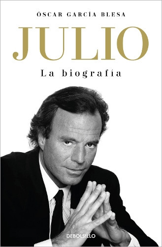 Óscar García Bl Julio Iglesias. La biografía / Julio Iglesias: The B (Tascabile)