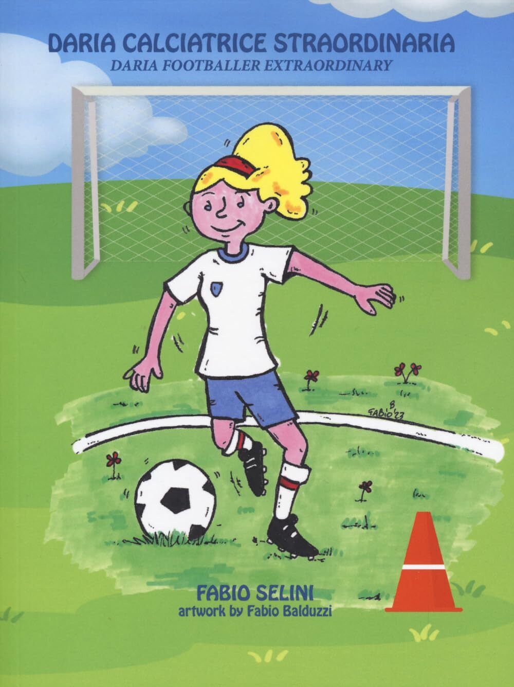 Daria calciatrice straordinaria-Daria footballer extraordinary [Paperback] Selin
