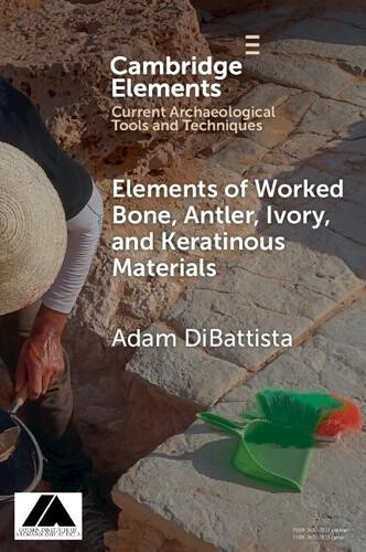 Worked Bone, Antler, Ivory, and Keratinous Materials (Elements in Current