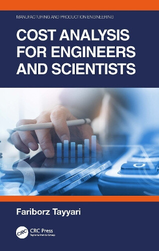 Cost Analysis for Engineers and Scientists (Manufacturing and Production