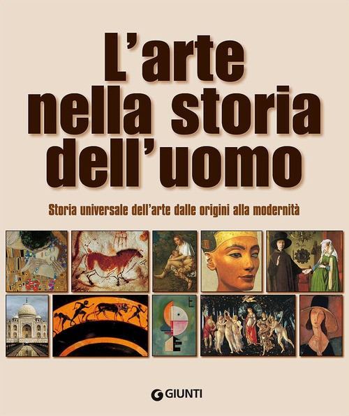 Arte Nella Storia Dell'Uomo. Storia Universale Dell'Arte Dalle Origini Alla Mode