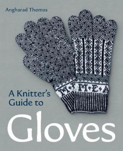 Angharad Thomas A Knitters Guide to Gloves (Tascabile)