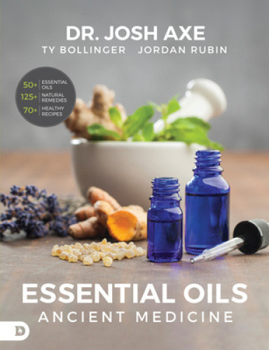 Essential Oils: Ancient Medicine by Josh Axe