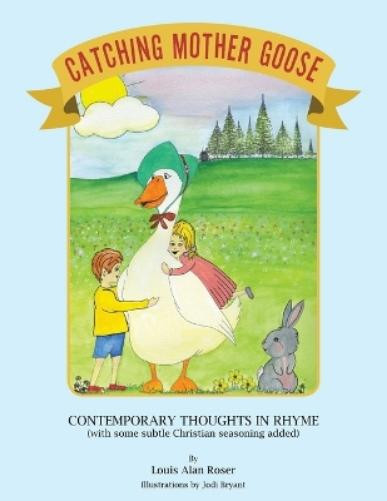 Louis Alan Roser Jodi Bryant Catching Mother Goose (Tascabile)