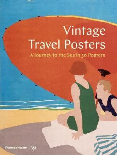 Vintage Travel Posters: A Journey to the Sea in 30 Posters by Saunders, Gill