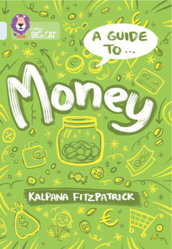 A Guide to: Money: Band 17/Diamond (Collins Big Cat) by Kalpana Fitzpatrick