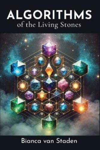 Bianca van Staden Bianca Van Staden Algorithms of the Living Stones (Tascabile)