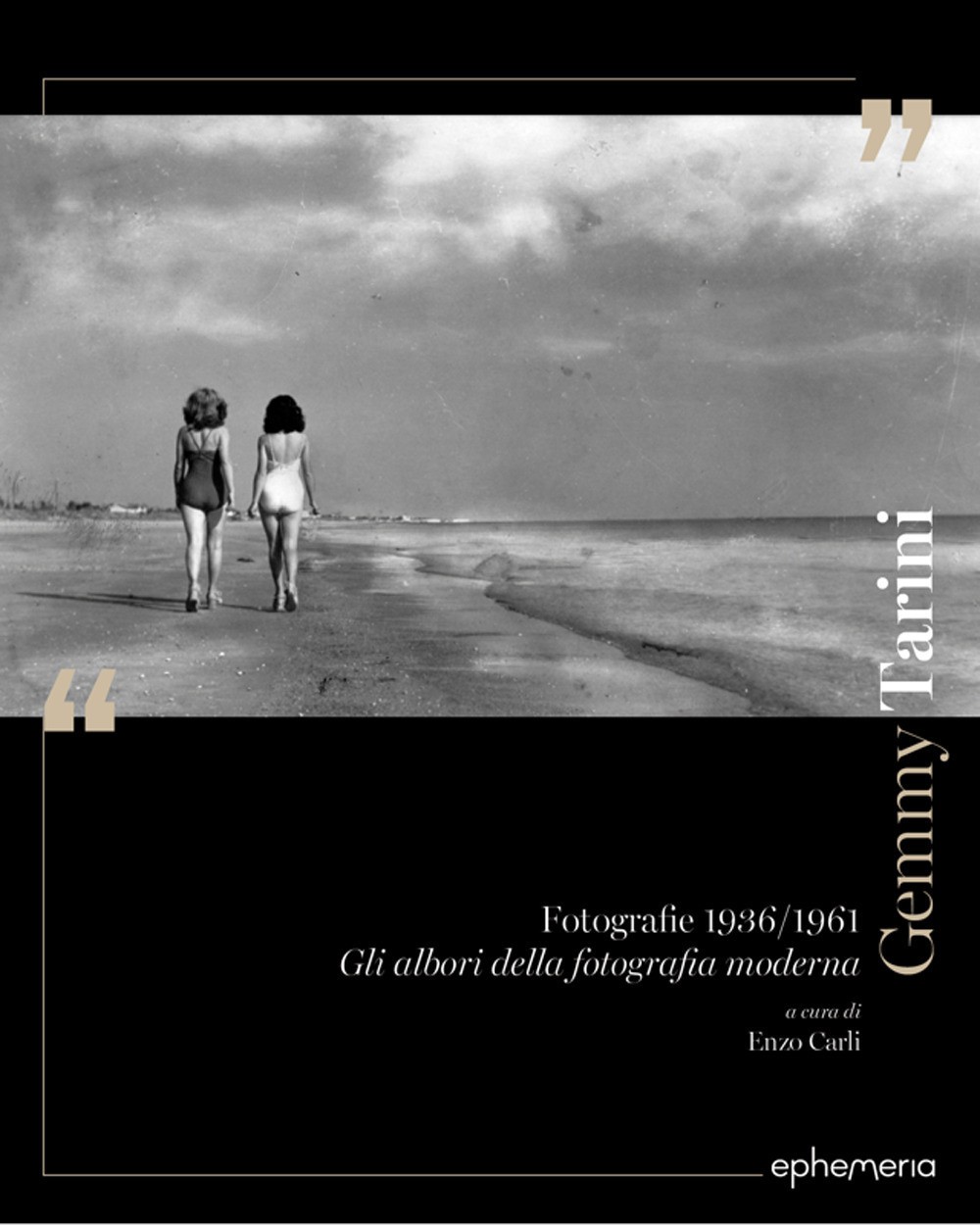 Gemmy Tarini. Fotografie 1936-1961. Gli albori della fotografia moderna. E...