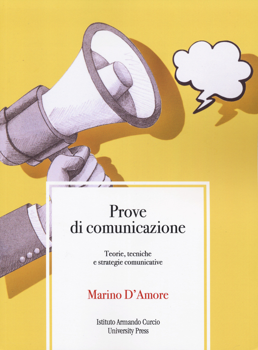 Prove di comunicazione. Teorie, tecniche e strategie comunicative - D'Amor...