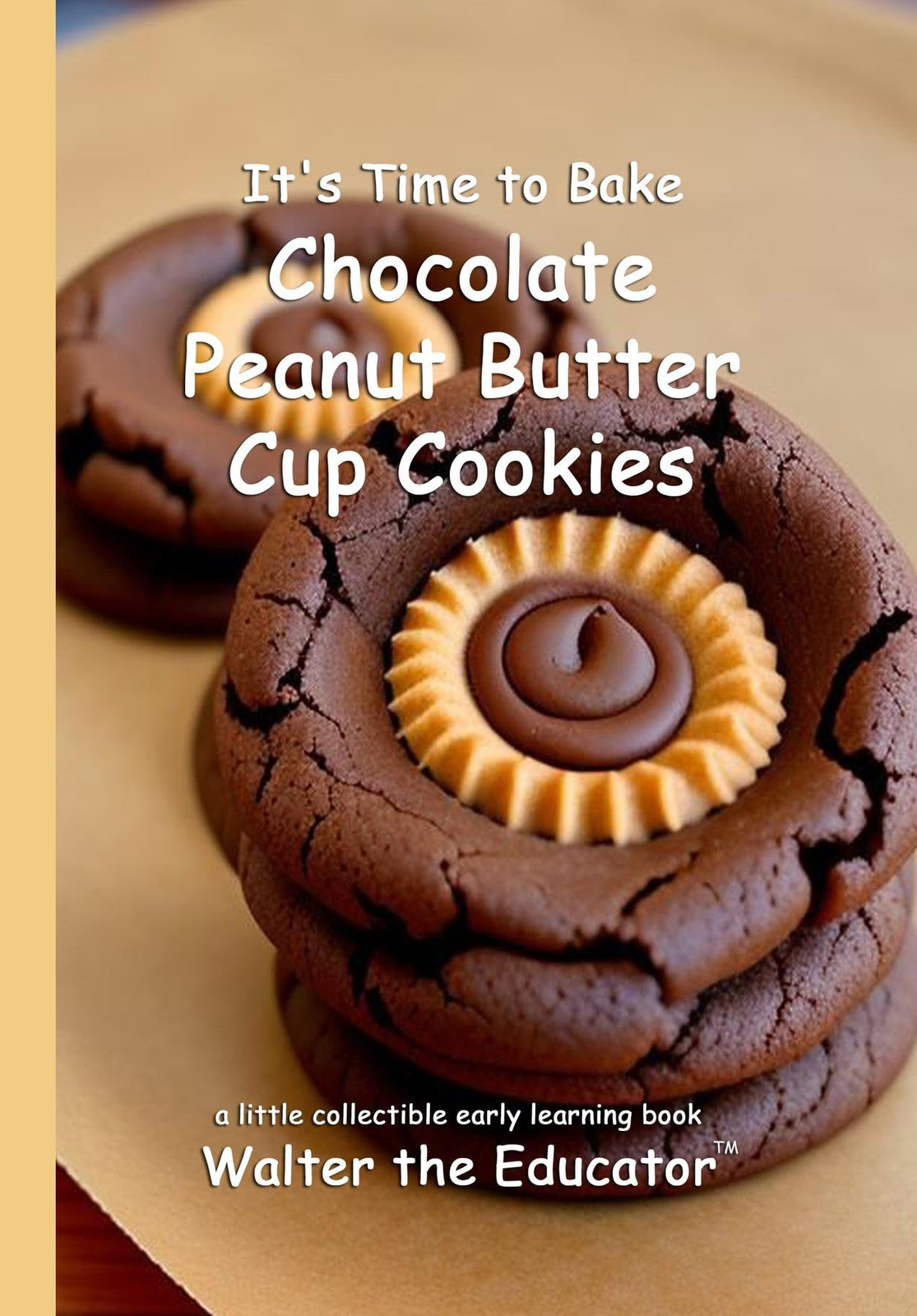 Walter the Educ It's Time to Bake Chocolate Peanut Butter Cup Cookie (Tascabile)