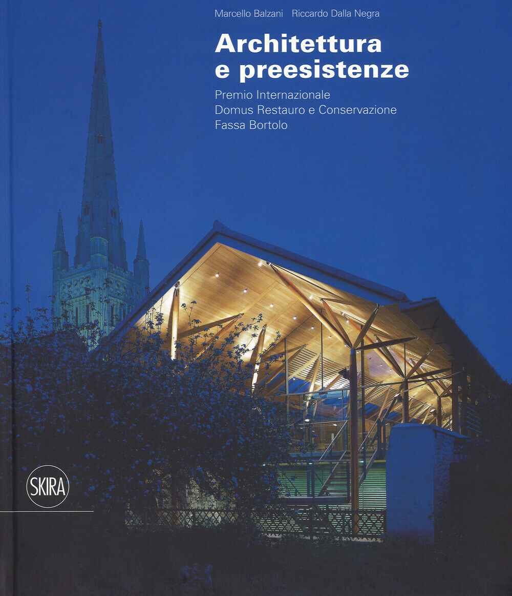 Architettura e preesistenze. Premio internazionale Domus restauro e conser...