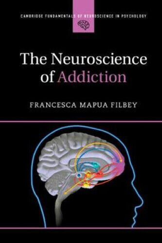 The Neuroscience of Addiction (Cambridge Fundamentals of Neuroscience in