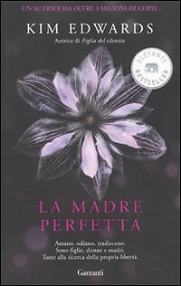 9788811679967 La madre perfetta - Kim Edwards,A. Bariffi