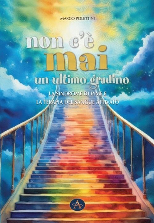 Libri Marco Polettini - Non C'e Mai Un Ultimo Gradino. La Sindrome Di Lyme E La