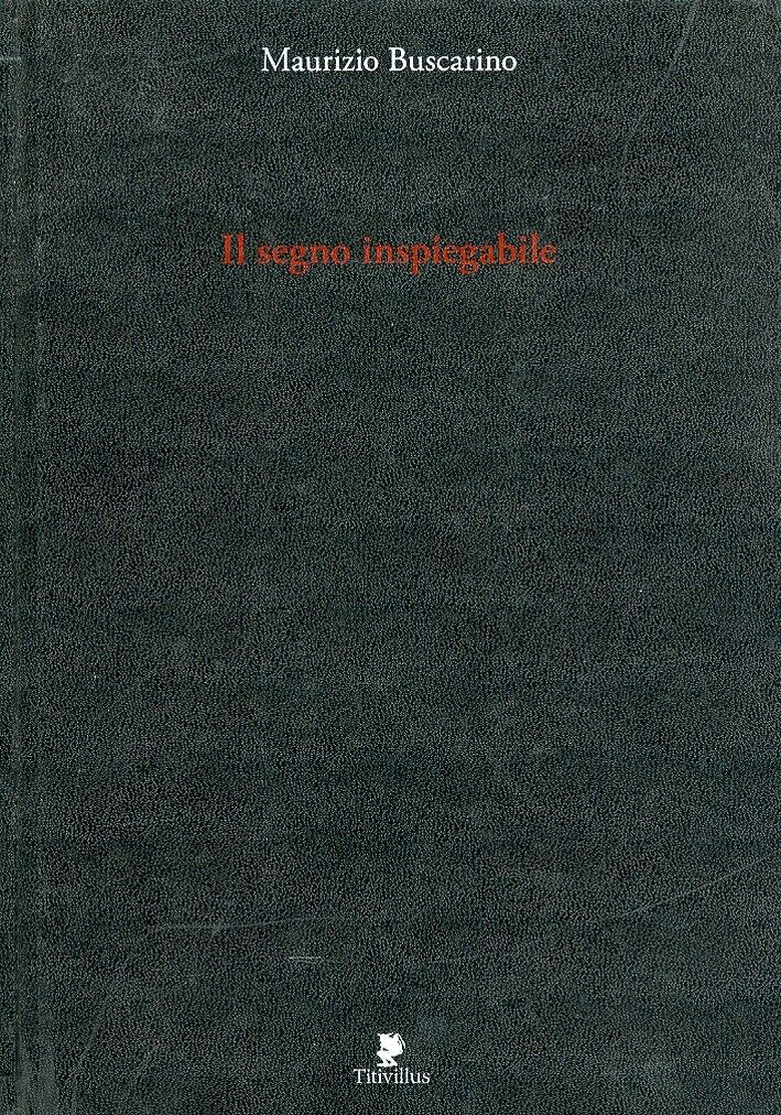 Il Segno Inspiegabile. Il Teatro Segreto di Maurizio Buscarino