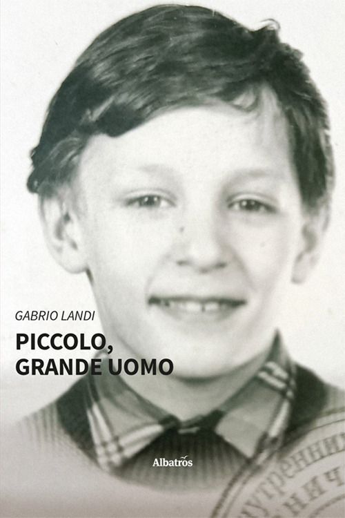 Libri Landi Gabrio - Piccolo, Grande Uomo