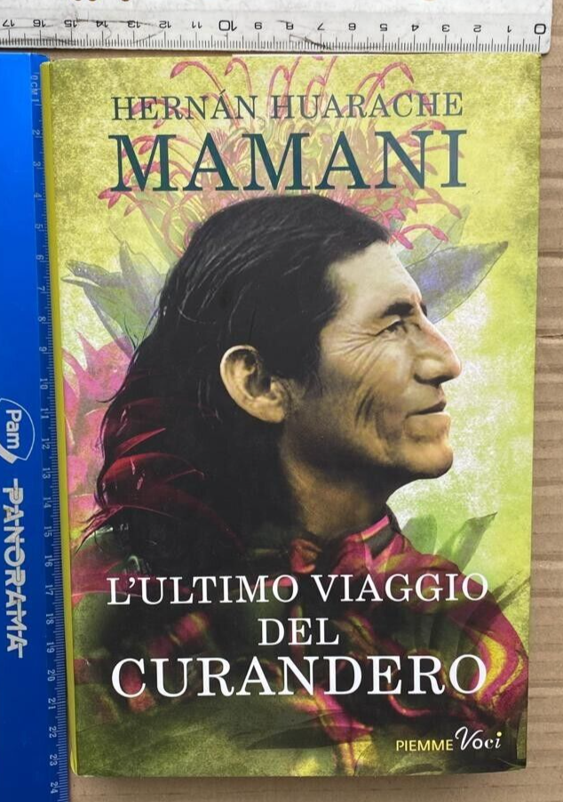 HERNÀN HUARACHE MAMANI L'ULTIMO VIAGGIO DEL CURANDERO PIEMME NUOVO + SDA INCLUSA