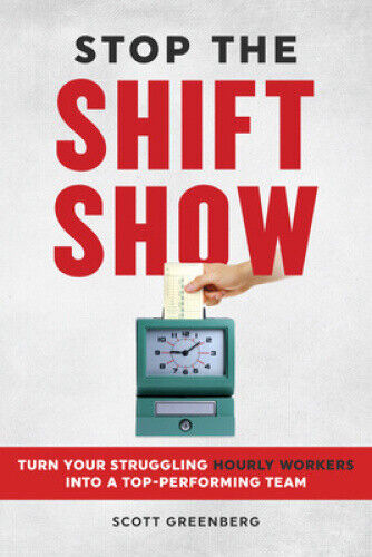 Stop the Shift Show: How to Turn Your Struggling Hourly Workers Into a