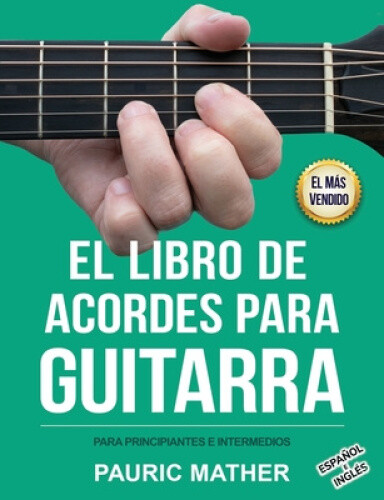 El Libro De Acordes Para Guitarra: Acordes Para Guitarra Acustica Para