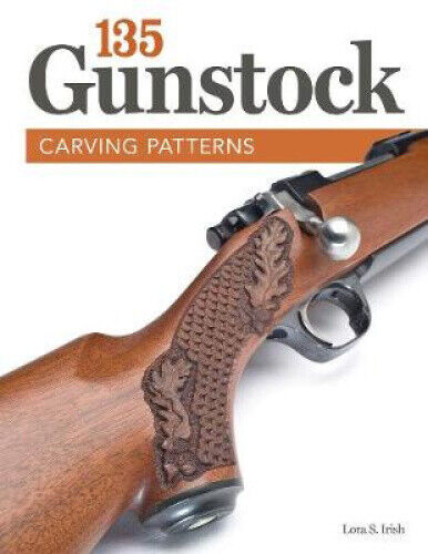 135 Gunstock Carving Patterns by Lora S Irish