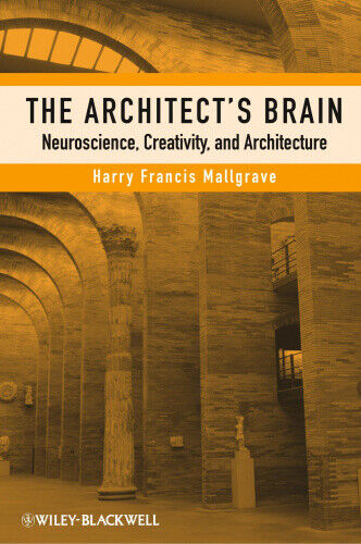 The Architect's Brain: Neuroscience, Creativity, and Architecture