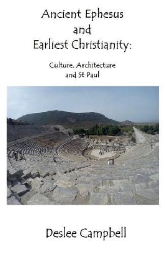 Deslee Campbell Ancient Ephesus and Earliest Christianity (Tascabile)