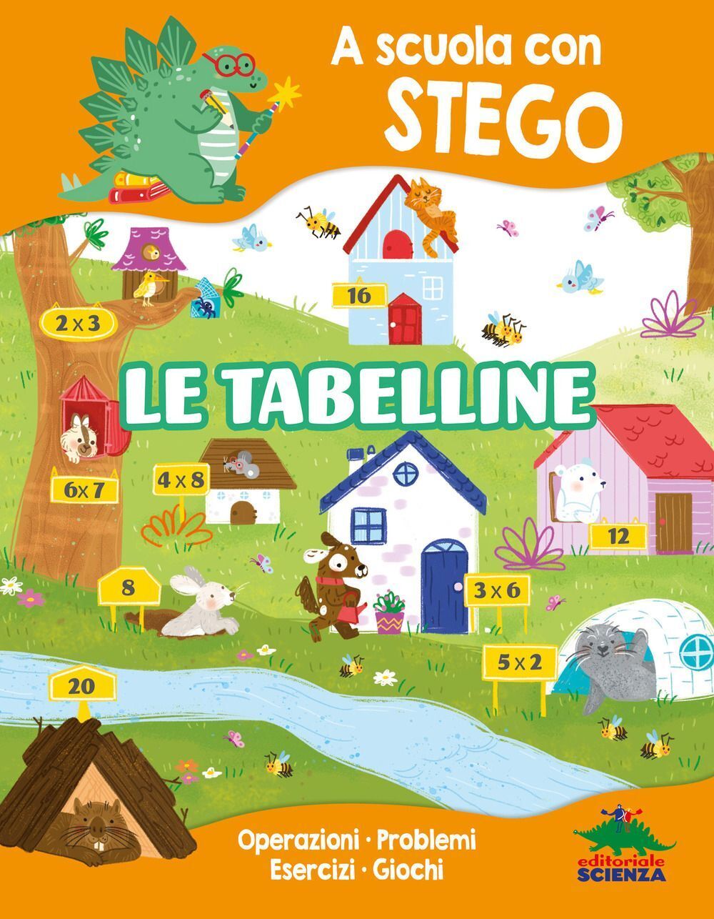 Libri Silvia D'Achille - Le Tabelline. A Scuola Con Stego. Operazioni. Problemi.