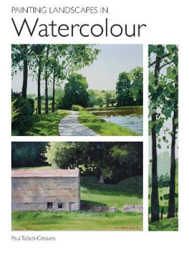 Painting Landscapes in Watercolour by Talbot-Greaves, Paul
