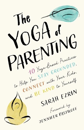 Sarah Ezrin The Yoga of Parenting (Tascabile)