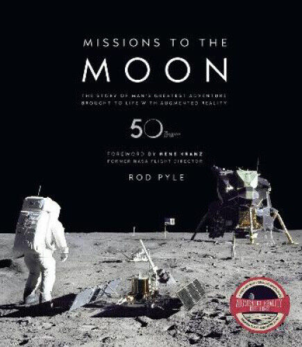 Missions to the Moon: The Story of Man's Greatest Adventure Brought to Life