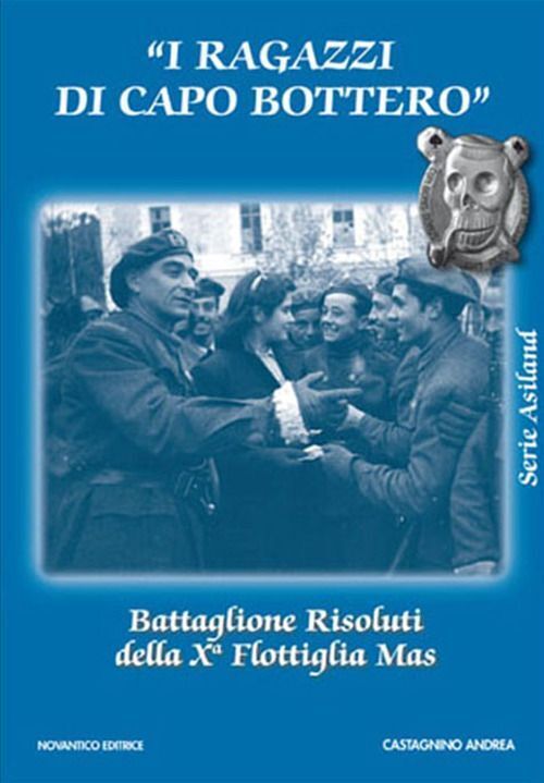 Libri Castagnino Andrea - I Ragazzi Di Capo Bottero. Battaglione Risoluti Della