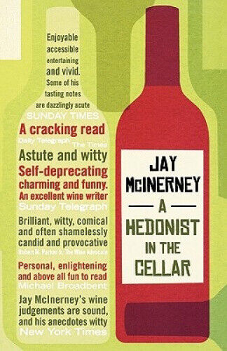 A Hedonist in the Cellar: Adventures in Wine. Jay McInerney by Jay McInerney