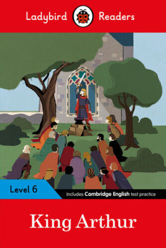 Ladybird Readers Level 6 - King Arthur (ELT Graded Reader) by Uk Ladybird
