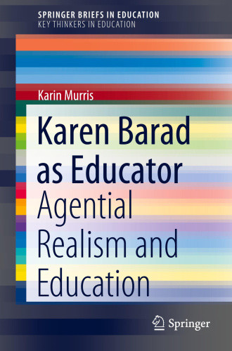 Karen Barad as Educator: Agential Realism and Education (SpringerBriefs on Key