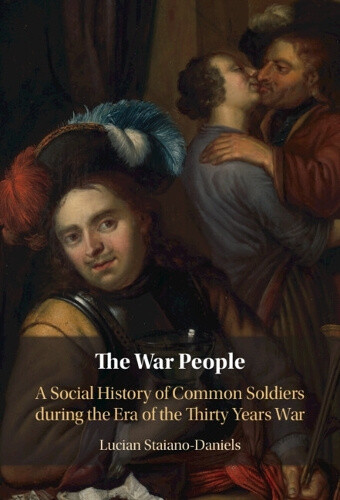 The War People: A Social History of Common Soldiers during the Era of the